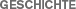 GESCHICHTE